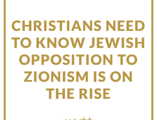 Christians need to know Jewish opposition to Zionism is on the rise