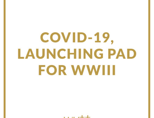 Covid-19, Launching Pad for WWIII