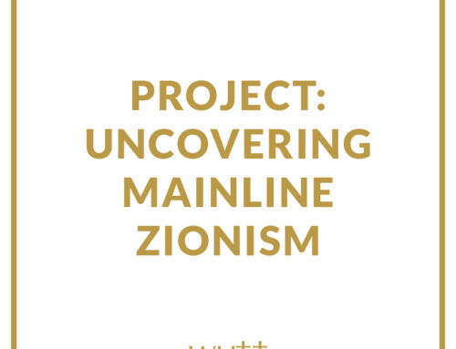 Project:  Uncovering Mainline Zionism