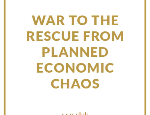 Planned War, to Save Us from Planned Economic Chaos